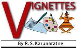 Vignettes - by R.S.Karunaratne 