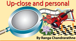 Up-close and personal - by Ranga Chandraratne 