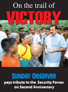 ON THE TRAIL OF VICTORY - Sunday Observer pays tribute to the Security Forces on Second Anniversary
