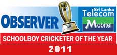 Observer-Mobitel Schoolboy Cricketer of the year 2011