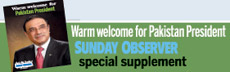 Warm welcome for Pakistan President - Sunday Observer special supplement