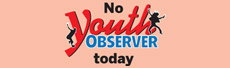 No Youth Observer today